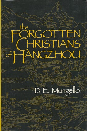 Stock ID #167805 The Forgotten Christians of Hangzhou. D. E. MUNGELLO