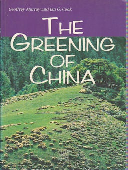 Stock ID #167814 The Greening of China. GEOFFREY MURRAY, IAN G. COOK