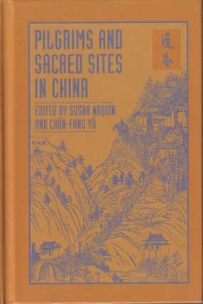 Stock ID #167822 Pilgrims and Sacred Sites in China. SUSAN NAQUIN, CHUN-FANG YU