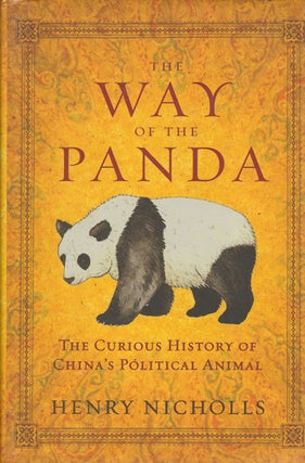 Stock ID #167845 The Way of the Panda. The Curious History of China's Political Animal. HENRY...