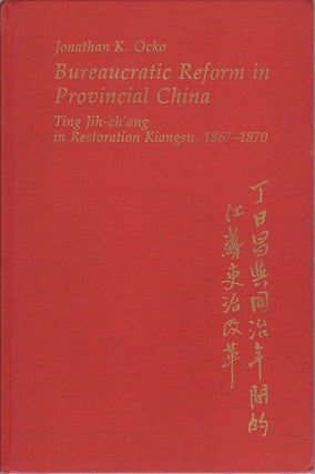 Stock ID #167863 Bureaucratic Reform in Provincial China. Ting Jih-ch'ang in Restoration Kiangsu,...