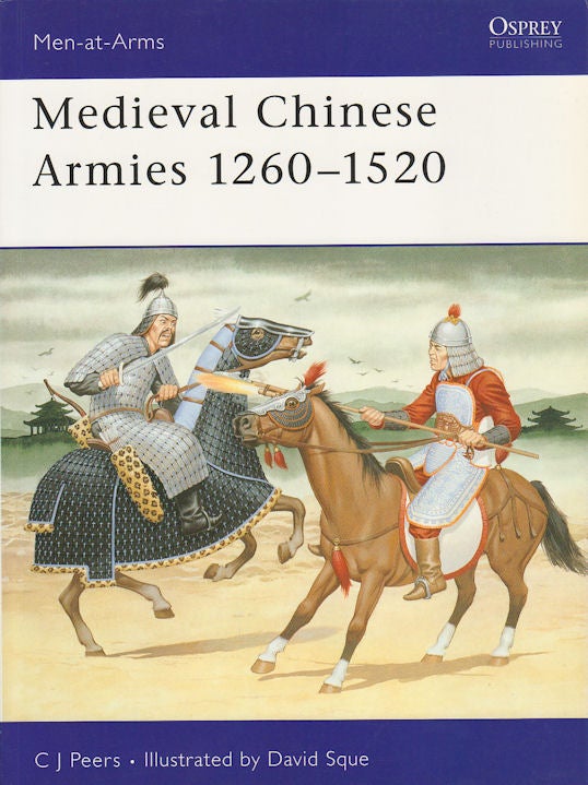 Stock ID #167908 Medieval Chinese Armies. 1260-1520. C. J. PEERS.