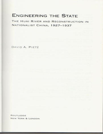 Stock ID #167927 Engineering the State. The Huai River and Reconstruction in Nationalist China, 1927-1937. DAVID A. PIETZ.
