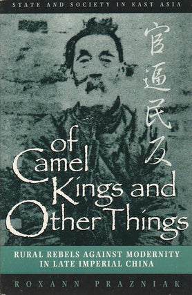 Stock ID #167949 Of Camel Kings and Other Things. Rural Rebels Against Modernity in Late Imperial...
