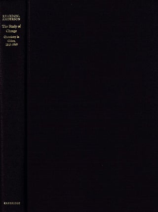 Stock ID #167973 The Study of Change. Chemistry in China, 1840-1949. JAMES REARDON-ANDERSON