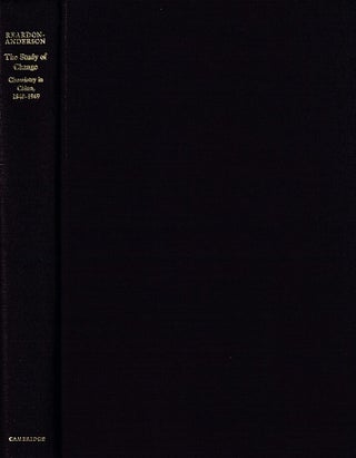 Stock ID #167973 The Study of Change. Chemistry in China, 1840-1949. JAMES REARDON-ANDERSON