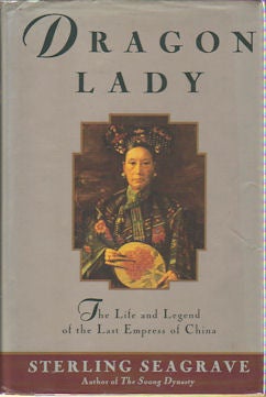 Stock ID #167998 Dragon Lady. The Life and Legend of the Last Empress of China. STERLING SEAGRAVE