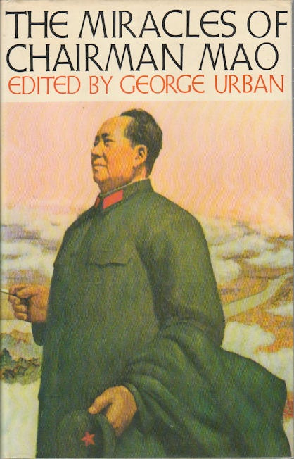 Stock ID #168151 The Miracles of Chairman Mao. A Compendium of Devotional Literature. 1966-70. GEORGE URBAN.