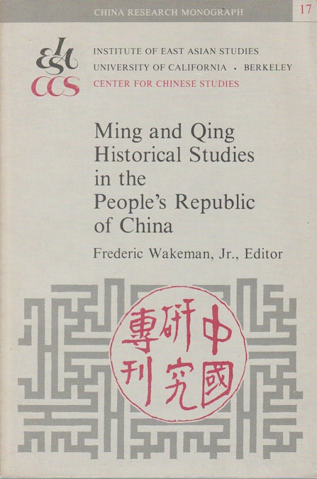 Stock ID #168178 Ming and Qing. Historical Studies in the People's Republic of China. FREDERICK WAKEMAN.