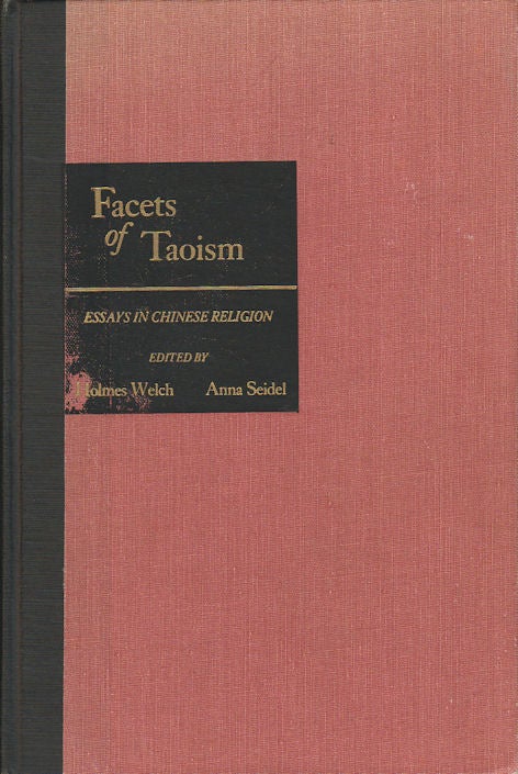 Stock ID #168214 Facets of Taoism. Essays in Chinese Religion. HOLMES AND ANNA SEIDEL WELCH.