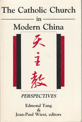 Stock ID #168279 The Catholic Church in Modern China. Perspectives. EDMOND TANG, JEAN-PAUL WIEST