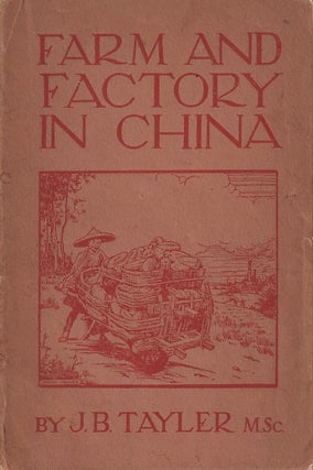 Stock ID #168283 Farm and Factory in China. Aspects of the Industrial Revolution. J. B. TAYLER