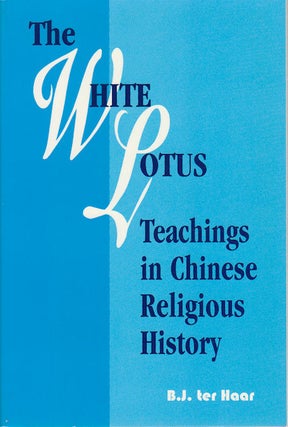 Stock ID #168293 The White Lotus. Teachings in Chinese Religious History. B. J. TER HAAR