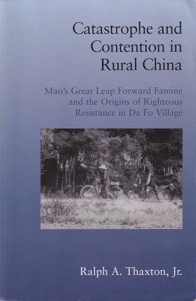Stock ID #168297 Catastrophe and Contention in Rural China. Mao's Great Leap Forward Famine and...