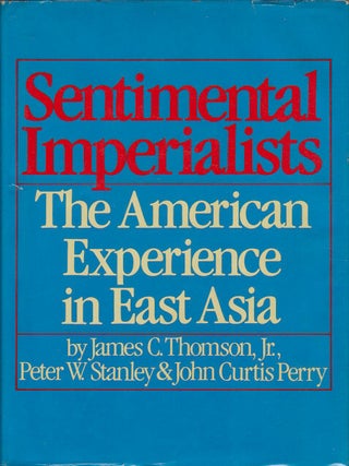 Stock ID #168309 Sentimental Imperialists. The American Experience in East Asia. JAMES C....