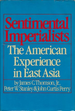 Stock ID #168309 Sentimental Imperialists. The American Experience in East Asia. JAMES C....
