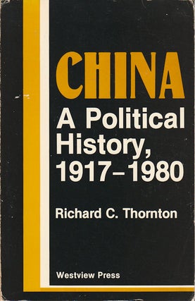 Stock ID #168314 China. A Political History. 1917-1980. RICHARD C. THORNTON