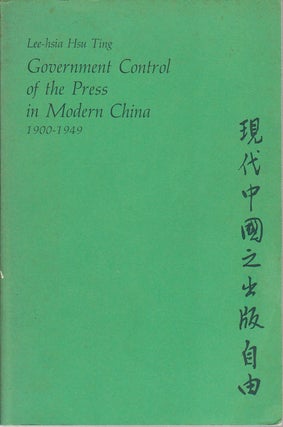 Stock ID #168321 Government Control of the Press in Modern China 1900-1949. Harvard East Asian...