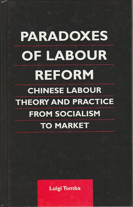 Stock ID #168326 Paradoxes of Labour Reform. Chinese Labour Practice from Socialism to Market....