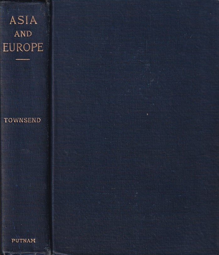 Stock ID #168332 Asia and Europe. Studies Presenting the Conclusions Formed by the Author in a Long Life Devoted to the Subject. MEREDITH TOWNSEND.