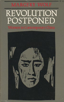 Stock ID #168375 Revolution Postponed. Women in Contemporary China. MARGERY WOLF