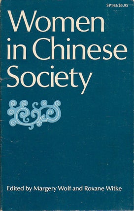 Stock ID #168376 Women in Chinese Society. MARGERY WOLF, AND ROXANE WITKE
