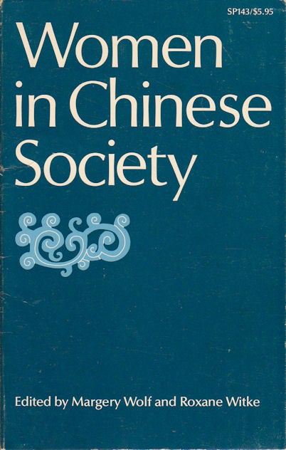 Stock ID #168376 Women in Chinese Society. MARGERY WOLF, AND ROXANE WITKE.