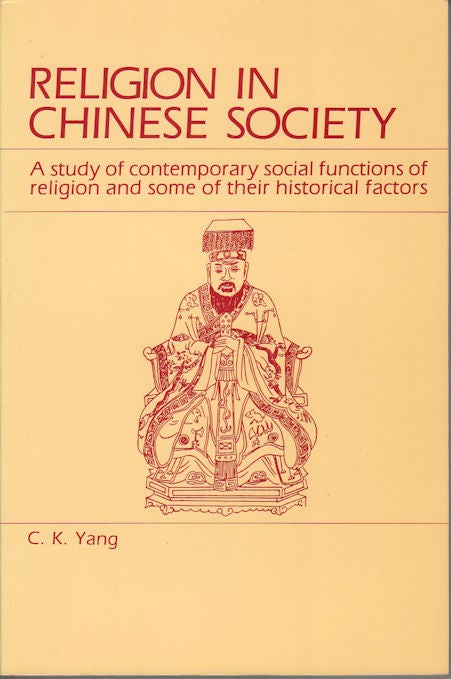 Stock ID #168502 Religion in Chinese Society. A Study of Contemporary Social functions of Religion and Some of Their Historical Factors. C. K. YANG.