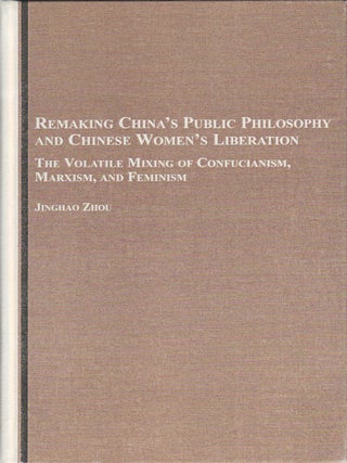 Stock ID #168553 Remaking China's Public Philosophy and Chinese Women's Liberation. The Volatile...