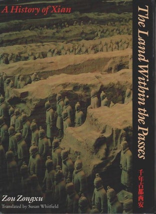 Stock ID #168558 The Land Within the Passes. A History of Xian. ZONGXU ZOU