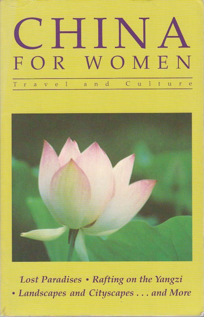 Stock ID #168563 China for Women. Travel and Culture. ANTHOLOGY OF WRITINGS AIMED AT WOMEN TRAVELLING TO CHINA.