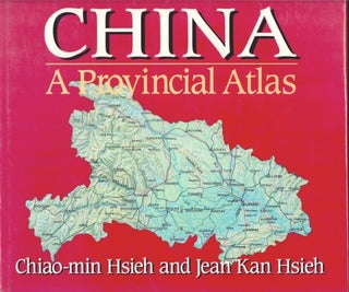 Stock ID #168585 China. A Provincial Atlas. HSIEH CHIAO-MIN AND JEAN KAN HSIEH