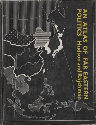 Stock ID #168586 An Atlas of Far Eastern Politics. GF HUDSON, MARTHE RAJCHMAN