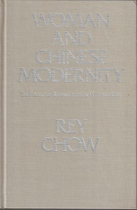 Stock ID #168661 Women and Chinese Modernity. The Politics of Reading between East and West. REY...