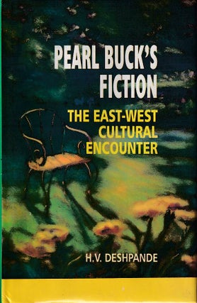 Stock ID #168692 Pearl Buck's Fiction. The East-West Cultural Encounter. H. V. DESHPANDE