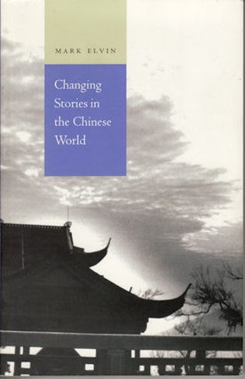 Stock ID #168696 Changing Stories in the Chinese World. MARK ELVIN