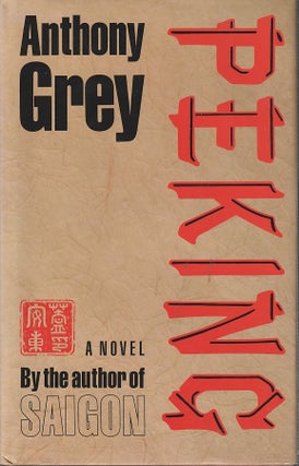 Stock ID #168722 Peking. A Novel. ANTHONY GREY
