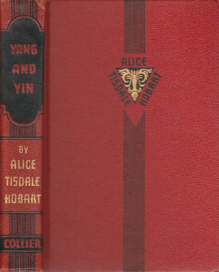 Stock ID #168798 Yang and Yin. A Novel of an American Doctor in China. ALICE TISDALE HOBART