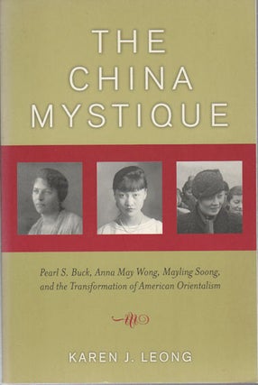 Stock ID #168867 The China Mystique. Pearl S Buck, Anna May Wong, Mayling Soong and the...
