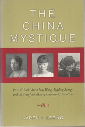 Stock ID #168867 The China Mystique. Pearl S Buck, Anna May Wong, Mayling Soong and the...