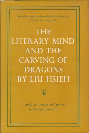 Stock ID #168906 The Literary Mind and the Carving of Dragons. A Study of Thought and Pattern in...