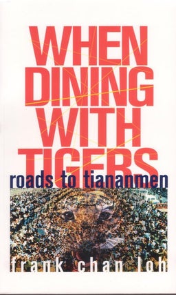 Stock ID #168909 When Dining with Tigers. A Novel. FRANK CHAN LOH
