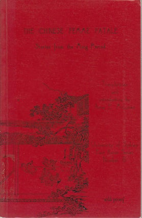 Stock ID #168934 The Chinese Femme Fatale. Stories from the Ming Period. ANNE E. MCLAREN