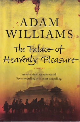 Stock ID #169031 The Palace of Heavenly Pleasure. A Novel. ADAM WILLIAMS