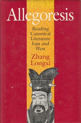 Stock ID #169060 Allegoresis. Reading Canonical Literature East and West. LONGXI ZHANG