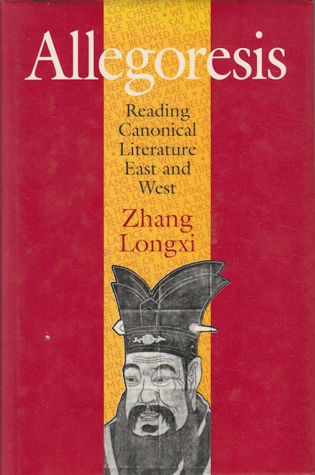 Stock ID #169060 Allegoresis. Reading Canonical Literature East and West. LONGXI ZHANG.