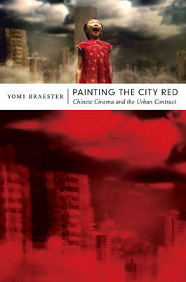 Stock ID #169084 Painting the City Red. Chinese Cinema and the Urban Contract. Chinese Cinema...