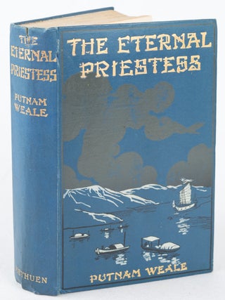 Stock ID #169106 The Eternal Priestess: A Novel of China Manners. PUTNAM WEALE