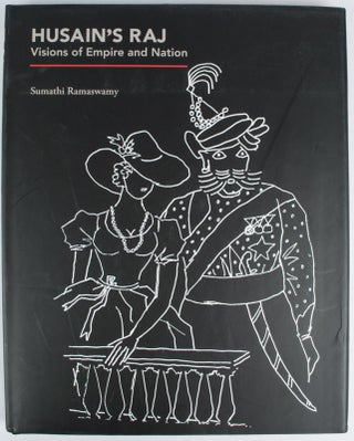 Stock ID #169284 Husain's Raj. Visions of Empire and Nation. SUMATHI RAMASWAMY