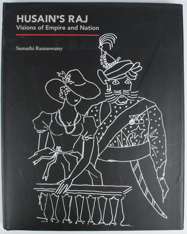 Stock ID #169284 Husain's Raj. Visions of Empire and Nation. SUMATHI RAMASWAMY.